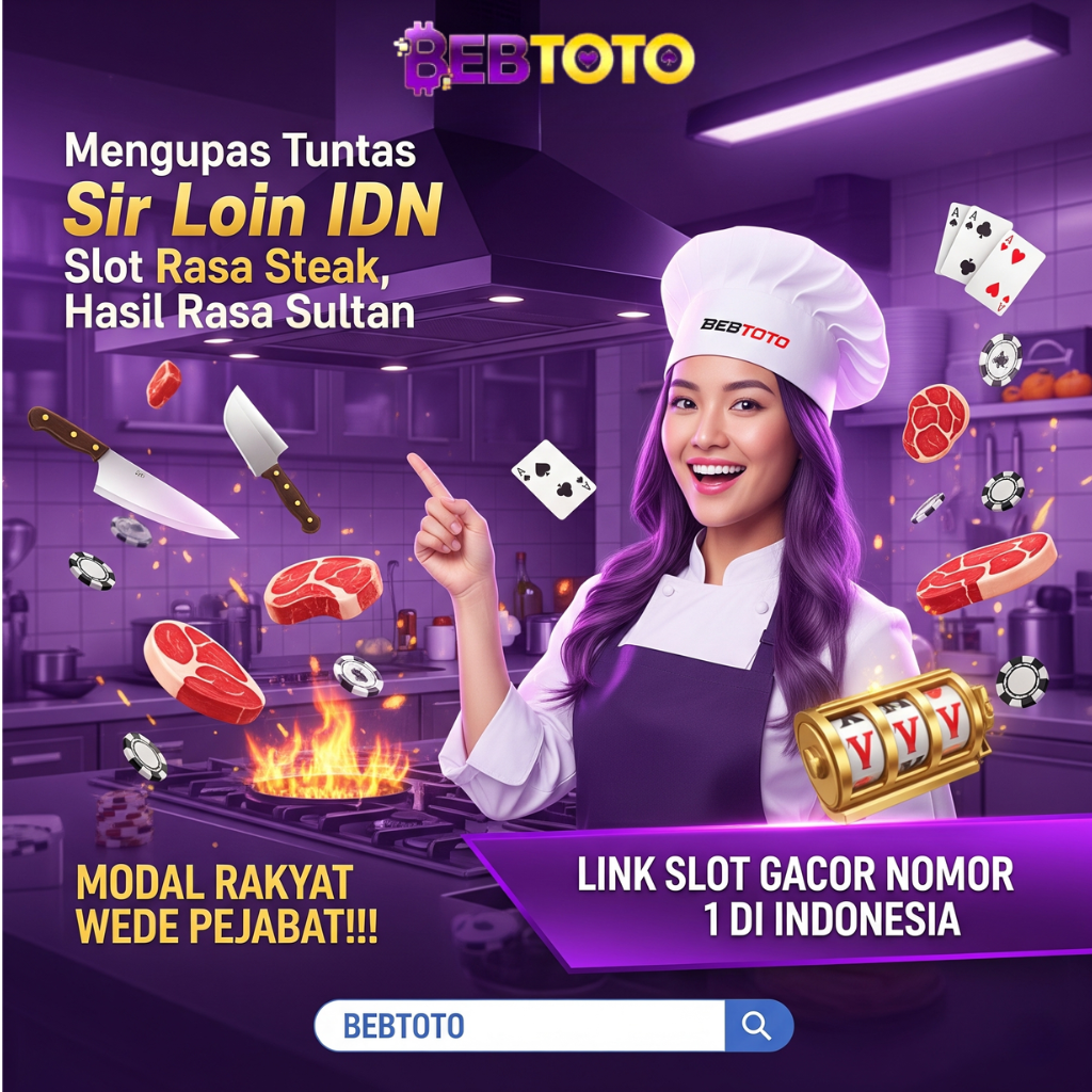Mengupas Tuntas Sir Loin IDN Slot Rasa Steak, Hasil Rasa Sultan