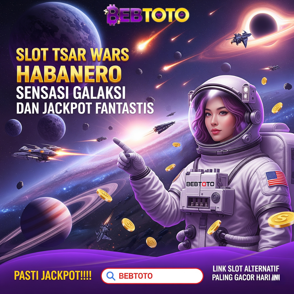 Slot Tsar Wars Habanero Sensasi Galaksi Dan Jackpot Fantastis